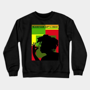 ALKEBULAN - BLACK HAIR AIN'T A CRIME v3 Crewneck Sweatshirt